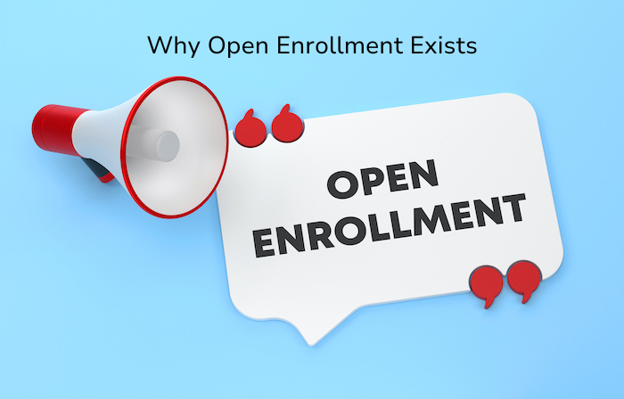 Why Open Enrollment Exists